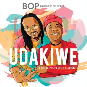 Brothers of Peace Ft. Kid X, Professor & Mpumi - Udakiwe (45 Mix)