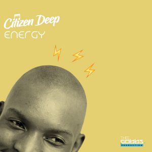 Citizen Deep - Energy EP, latest afro house music, new afro house, sa music, south african house music, afrohouse 2019, house music download, afro tech, sa afro house