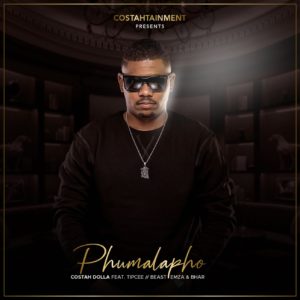 Costah Dolla - Phumalapho (feat. Tipcee, Emza, Bhar & Beast)