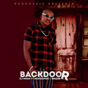 DJ Nkoh - Back Door (feat. Manqonqo & Bhizer), Latest gqom music, gqom tracks, gqom music download, club music, afro house music, mp3 download gqom music, gqom music 2018, Isgubhu, new gqom songs, south africa gqom music.