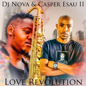 DJ Nova SA - Love Revolution (feat. Casper Esau II)