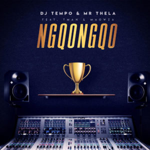 DJ Tempo & Mr Thela - Ngqongqo (feat. TMAN & Ma Owza), new gqom music, gqom 2019, latest gqom songs, new south african music, sa music, south africa gqom music, gqom mp3 download, durban gqom