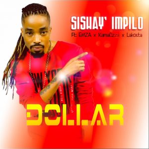 Dollar - Sishay' Impilo (feat. Emza, Kamaczza & Lakosta), new gqom music, gqom 2019 download mp3