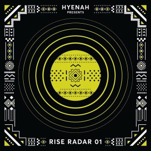 Hyenah presents RISE RADAR 01, latest house music, deep house tracks, house music download, club music, afro house music, new house music south africa, afro tech, dance music, afro deep, new music releases,
