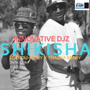 INNOVATIVE DJz - Shikisha (feat. Thabza Berry & Du Richy)