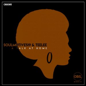 SoulMotive519 & Teelee - A Talk at Home (Original Mix)