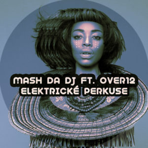 Mash Da DJ & Over12 - Elektricke Perkuse (Main Mix)