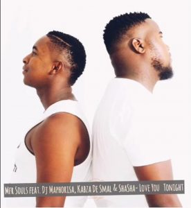 Mfr Souls - Love You Tonight (feat. Dj Maphorisa, Kabza De Small & Shasha),new amapiano music, mzansi music, amapiano 2019 download mp3, amapiano songs, latest sa music, new south african music