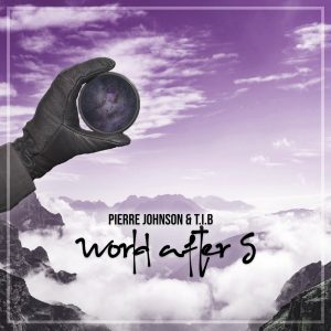 Pierre Johnson & T.I.B - World After 5, new house music, deep house 2019, sa deep house music, deep tech, latest deep house music