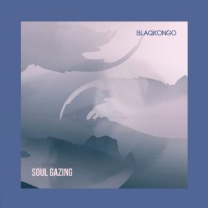 blaqkongo - Soul Gazing