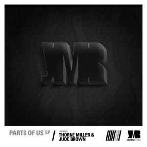 Thorne Miller & Jude Brown - Parts Of Us EP