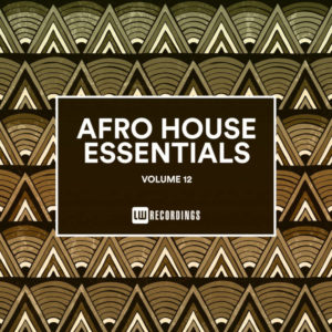 Afro House Essentials, Vol. 12, latest house music, deep house tracks, house music download, club music, afro house music, new house music south africa, afro deep house, tribal house music, best house music, african house music, soulful house,