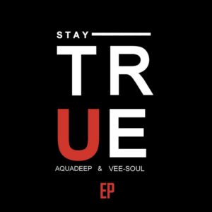 Aquadeep & Veesoul - Stay True EP