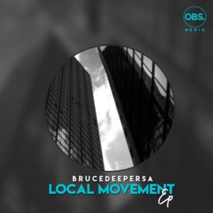 BruceDeeperSA - LocalMovement EP
