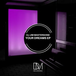 DJ Jim Mastershine - Your Dreams EP
