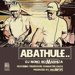 DjNono No Mabhiza - Abathule (feat. Emza, Professor & Character)