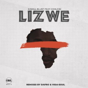G-Soul Blust, Coolkiid - Lizwe (Dafro's Afro Venom), latest house music, afro ech, house music download, club music, afro house music, new house music south africa, afrotech, afro house 2019