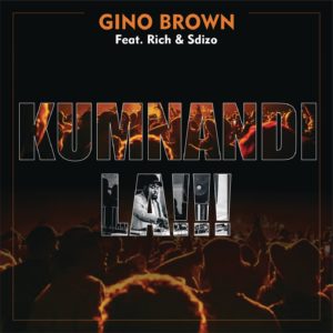 Gino Brown - Kumnandi La !!! (feat. Rich & Sdizo)