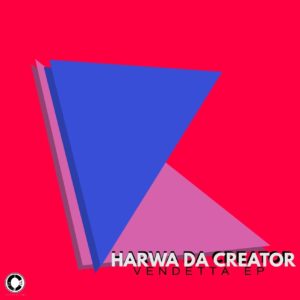 Harwa Da Creator - Vendetta EP