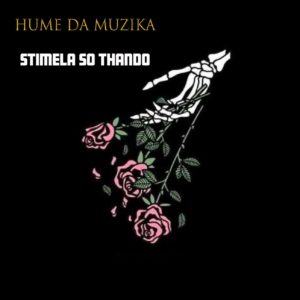 Hume Da Muzika - Stimela So Thando (feat. UniBoyz, Tiga Maine, SwaeKid Da Swaer, Kaythal & Dj Clap uHuru)