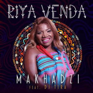 Makhadzi feat. DJ Tira - Riya Venda