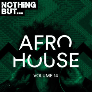 VA - Nothing But... Afro House, Vol. 14, latest house music, latest house music tracks, dance music, latest sa house music, new music releases, house music download, club music, afro house music, new house music south africa, afro deep house, tribal house music, best house music, african house music