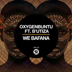Oxygenbuntu feat. B'utiza - We Bafana (Original Mix)