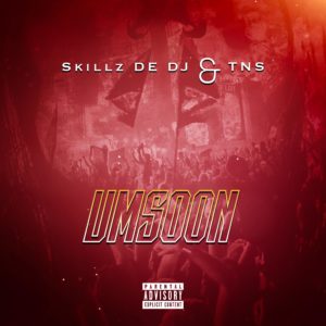 Skillz De Dj & TNS - Umsoon