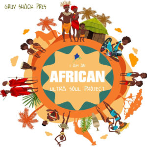 Ultra Soul Project - I Am An African