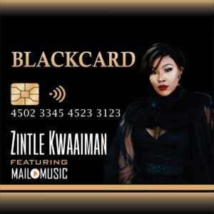 Zintle Kwaaiman - BlackCard (feat. Mailo Music)