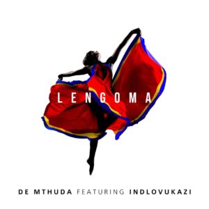 De Mthuda - Lengoma (feat. Indlovukazi)