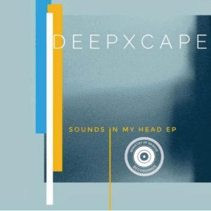 Deep Xcape - Sounds In My Head EP