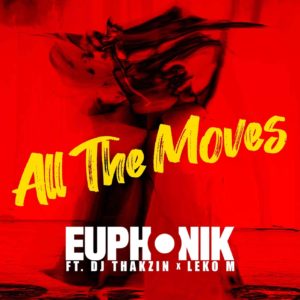 Euphonik feat. DJ Thakzin & Leko M - All the Moves (Extended)