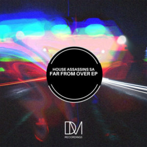 House Assassins SA - Far From Over EP