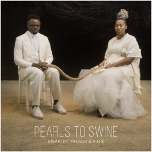 Msaki - Pearls To Swine (feat. Tresor & Kid X)