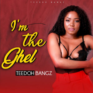 Teedoh Bangz - I’m The Ghel EP