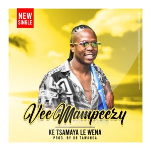 Vee Mampeezy - Ke Tsamaya Le Wena