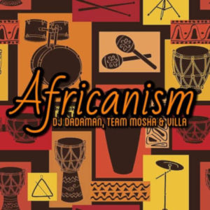 DJ Dadaman, Team Mosha & Villa - Africanism