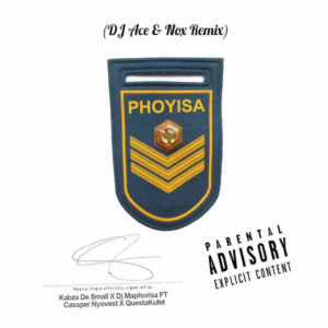 DJ Maphorisa & Kabza De Small ft. Cassper Nyovest & Qwestakufet - Phoyisa (DJ Ace & Nox Remix)