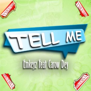 Emkeyz - Tell Me (feat. Carow Dey)