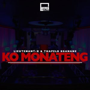 Lieutenant-X & Thapelo Kganane - Ko Monateng