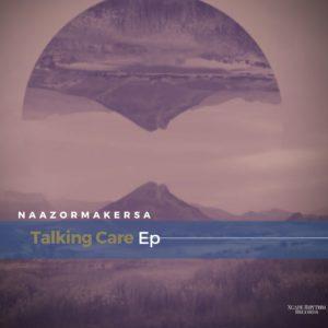 Naazormaker Musiique SA - Talking Care EP