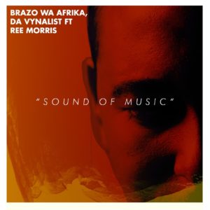 Brazo Wa Afrika & Da Vynalist - Sound of Music (feat. Ree Morris)