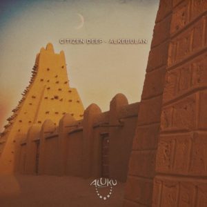 Citizen Deep - Alkebulan (Original Mix), new afro house, afro house mp3 download, latest afro house music, afrohouse songs, sa music download, south african house music