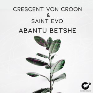 Crescent Von Croon & Saint Evo - Abantu Betshe (Original Mix)