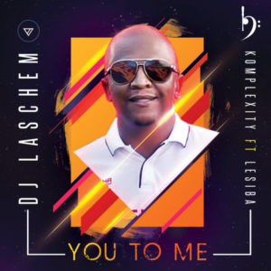 Dj Laschem, Komplexity & Lesiba - You To Me (Original Mix)