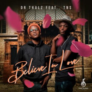 Dr Thulz feat. TNS - Believe In Love