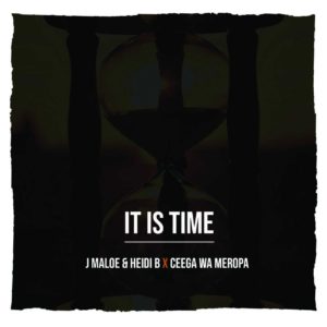 J Maloe, Heidi B - It Is Time (feat. Ceega Wa Meropa)