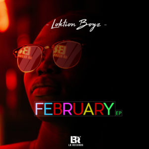 Loktion Boyz - February EP