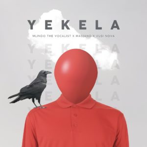 Mlindo The Vocalist - Yekela (feat. Masiano & Vusi Nova)